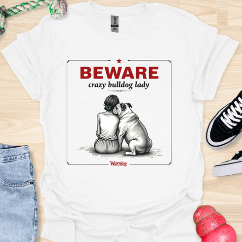 Beware crazy bulldog lady - V3 - Shoulder To Cry On Two T-Shirt